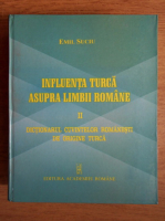 Emil Suciu - Influenta turca asupra limbii romane. Dictionarul cuvintelor romanesti de origine turca (volumul 2)