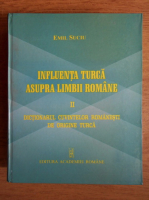 Emil Suciu - Influenta turca asupra limbii romane, volumul 2. Dictionarul cuvintelor romanesti de origine turca