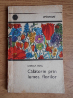 Gabriela Doru - Calatorie prin lumea florilor