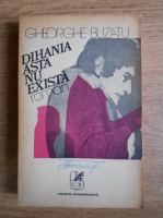 Gheorghe Buzatu - Dihania asta nu exista 