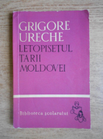 Anticariat: Grigore Ureche - Letopisetul Tarii Moldovei