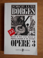 Jorge Luis Borges - Opere (volumul 3)