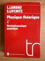 L. Landau, E. Lifchitz - Physique theorique, volumul 4. Electrodynamique quantique