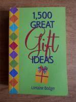 Lorraine Bodger - 1,500 great gift ideas
