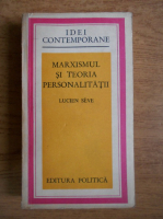 Lucien Seve - Marxismul si teoria personalitatii