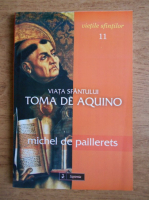 Michel De Paillerets - Viata Sfantului Toma De Aquino