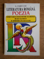 N. Chirvase - Literatura romana, poezia. Comentarii si teste pentru examenele de bacalaureat si admitere in facultate