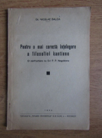 Nicolae Balca - Pentru o mai corecta intelegere a filosofiei kantiene. O confruntare cu Dl. P. P. Negulescu (1942)