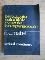 Anticariat: Nicolae C. Matei - Psihologia relatiilor morale interpersonale