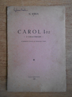 Nicolae Iorga - O caracterizare, Carol I. Conferinta tinuta la fundatia Carol (1932)