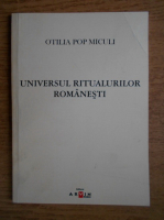 Otilia Pop Miculi - Universul ritualurilor romanesti