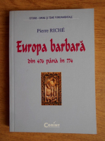 Pierre Riche - Europa barbara din 476 pana in 774
