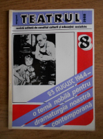 Revista Teatrul. 23 august 1944 o tema nobila pentru dramaturgia noastra contemporana (nr. 8)