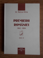 Romus Dima - Premierii Romaniei 1862-2004 (volumul 1)