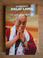 Sa daintete le Dalai Lama. Penser aux autres. La voie du bonheur