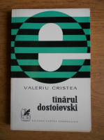 Valeriu Cristea - Tanarul Dostoievski