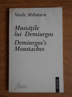 Vasile Mihaescu - Mustatile lui Demiurgos
