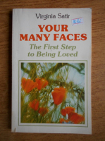 Virginia Satir - Your many faces. The first step to being loved