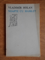 Vladimir Holan - Noapte cu Hamlet