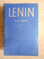 Vladimir Ilici Lenin - Opere complete (volumul 36)