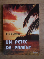 W. S. Maugham - Un petec de pamant