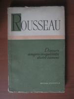 Jean Jacques Rousseau - Discrus asupra inegalitatii dintre oameni