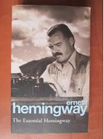 Ernest Hemingway - The essential Hemingway