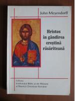 John Meyendorff - Hristos in gandirea crestina rasariteana