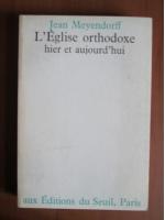 Jean Meyendorff - L` Eglise orthodoxe hier et aujourd`hui