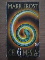 Mark Frost - Cei 6 Mesia