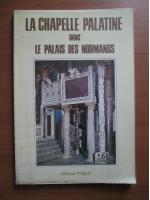 La chapelle palatine dans le palais des normands