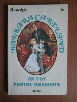 Barbara Cartland - Un vot pentru dragoste