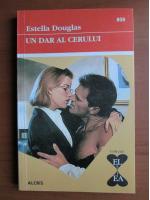 Estella Douglas - Un dar al cerului