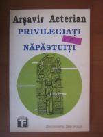 Anticariat: Arsavir Acterian - Privilegiati si napastuiti