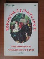 Barbara Cartland - Frumoasele dresoare de cai