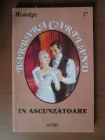 Barbara Cartland - In ascunzatoare