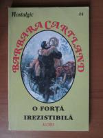 Barbara Cartland - O forta irezistibila