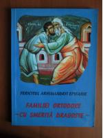 Anticariat: Fericitul Arhimandrit Epifanie - Familiei ortodoxe cu smerita dragoste