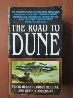 Frank Herbert , Brain Herbert and Kevin J Anderson - The road to Dune