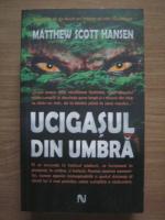 Matthew Scott Hansen - Ucigasul din umbra
