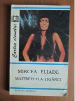 Anticariat: Mircea Eliade - Maitreyi. La tiganci