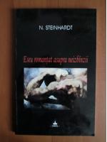 Nicolae Steinhardt - Eseu romantat asupra neizbanzii