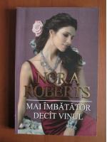 Anticariat: Nora Roberts - Mai imbatator decat vinul