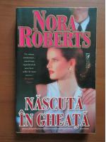 Anticariat: Nora Roberts - Nascuta in gheata