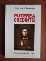 Olivier Clement - Puterea credintei