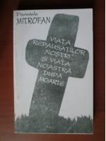 Parintele Mitrofan - Viata repausatilor nostri si viata noastra dupa moarte (volumul 1)
