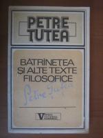 Petre Tutea - Batranetea si alte texte filosofice