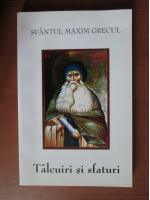 Sfantul Maxim Grecul - Talcuiri si sfaturi