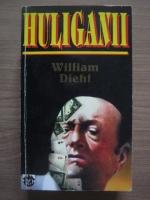 William Diehl - Huliganii