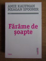 Amie Kaufman, Meagan Spooner - Farame de soapte